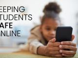 Keeping Students Safe&nbsp;Online