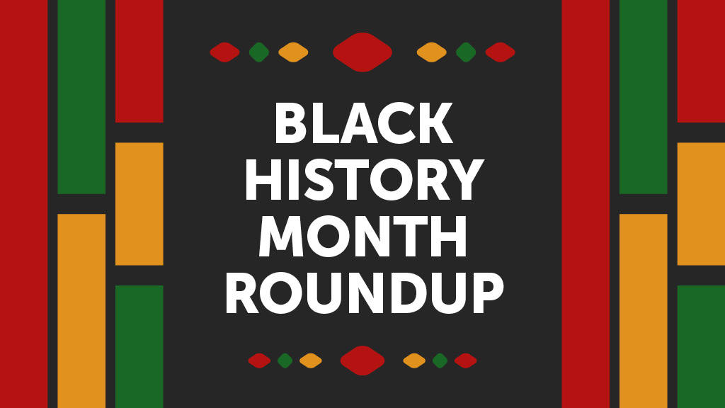 Patterned image with text that says Black History Month Roundup.