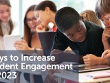 5 Ways to Increase Student Engagement in&nbsp;2023