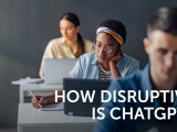 How disruptive is&nbsp;ChatGPT?