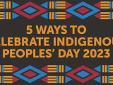 5 Ways to Celebrate Indigenous Peoples’ Day&nbsp;2023