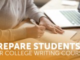 Prepare Students for College Writing&nbsp;Courses