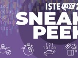 ISTE 2024 Kickoff Event Sneak&nbsp;Peek