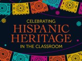 Celebrating Hispanic Heritage in the&nbsp;Classroom