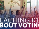 Teaching K12 About&nbsp;Voting