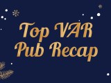 Top VAR Pub&nbsp;Recap