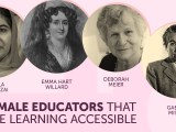 4 Female Educators that Made Learning&nbsp;Accessible