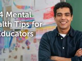 4 Mental Health Tips for&nbsp;Educators