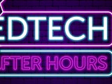 EdTech After Hours&nbsp;Recap