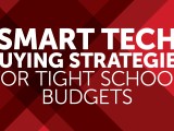 Smart Tech Buying Strategies for Tight School&nbsp;Budgets
