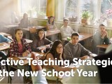 Effective Teaching Strategies for the New School&nbsp;Year