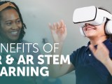Benefits of VR & AR STEM&nbsp;Learning