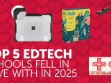 5 Top EdTech Schools Fell in Love with in&nbsp;2025